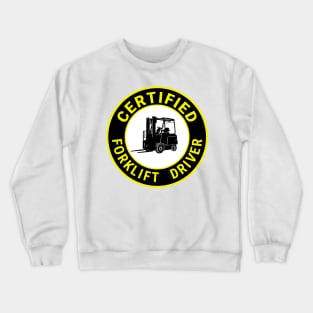 Certified forklift driver. Crewneck Sweatshirt